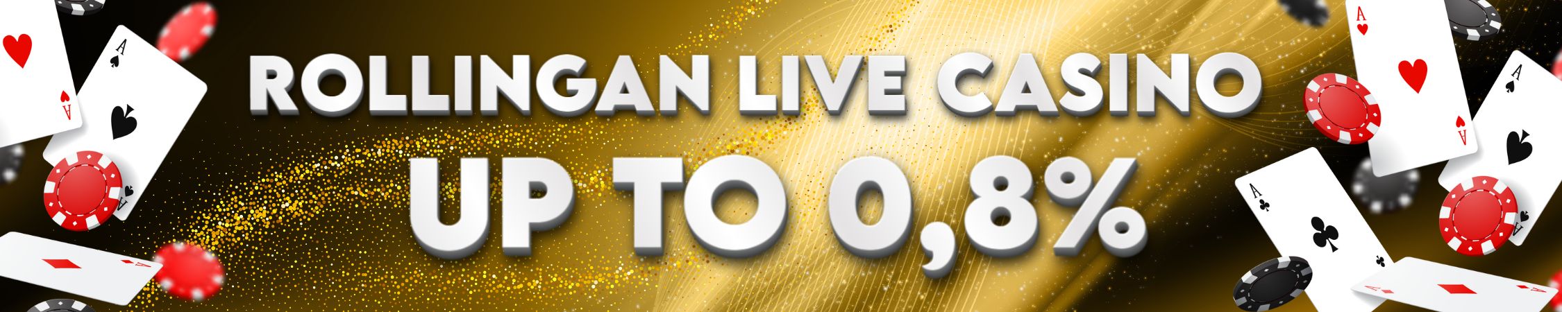 BONUS ROLLINGAN LIVE CASINO UP TO 0.8%